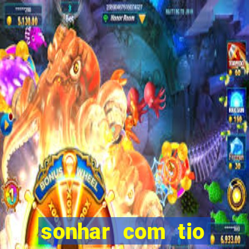 sonhar com tio jogo do bicho